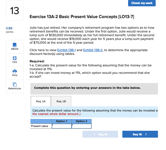 Check my work 13 Exercise 13A-2 Basic Present Value Concepts [LO13-7