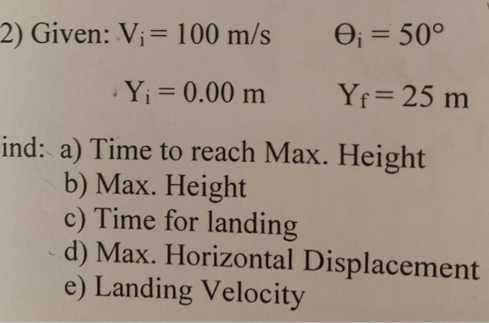  2) Given: V;= 100 m/s 0; = 50 Y; = 0.00