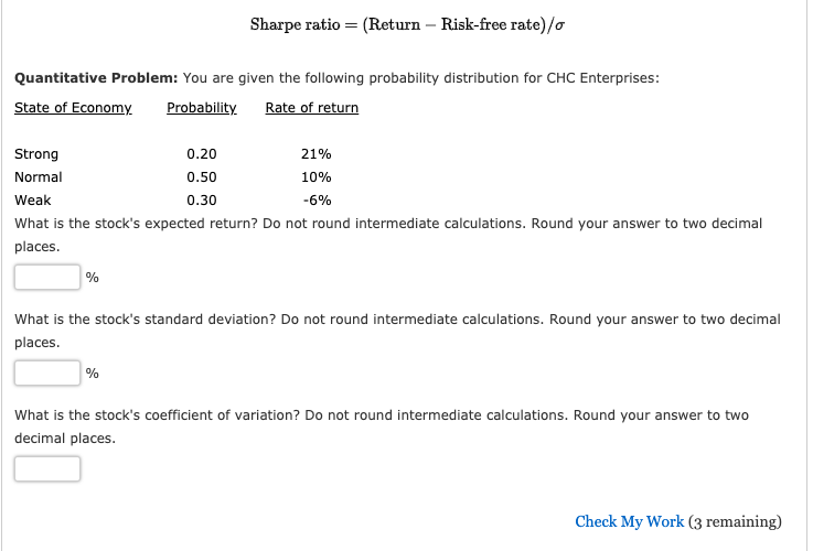  Sharpe ratio (Return - Risk-free rate)/a Quantitative Problem: You are given
