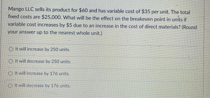  Mango LLC sells its product for $60 and has variable cost