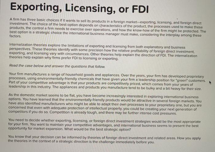  Exporting, Licensing, or FDI A firm has three basic choices if