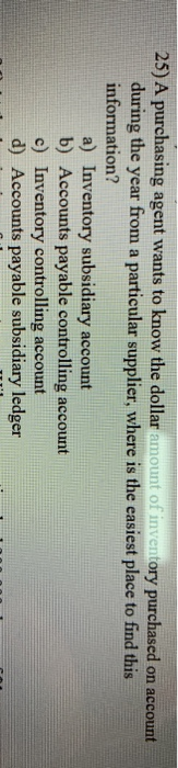  25) A purchasing agent wants to know the dollar amount of