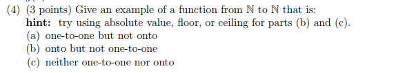  4) (3 points) Give an example of a function from N