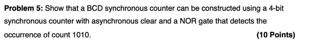Problem 5: Show that a BCD synchronous counter can be constructed