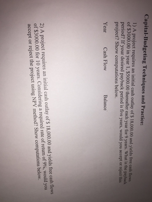  Capital-Budgeting Techniques and Practice: 1) A project requires an initial cash