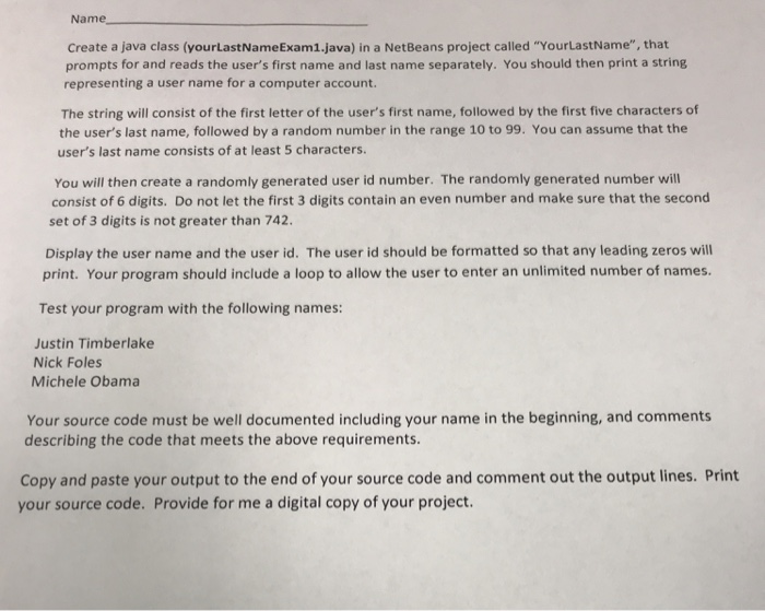  Name Create a java class (yourLastNameExam1.java) in a NetBeans project called