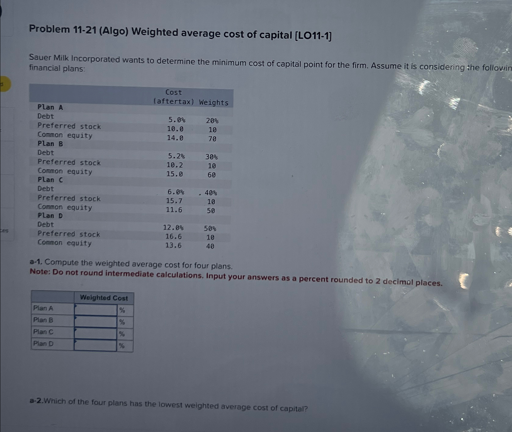  Problem 11-21(Algo) Weighted average cost of capital [LO11-1] Sauer Milk Incorporated