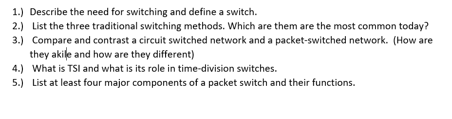  1.) Describe the need for switching and define a switch. 2.)