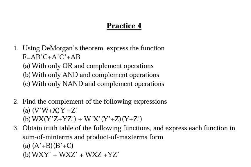  Practice 4 1. Using DeMorgan's theorem, express the function F AB'C+A'C'+AB