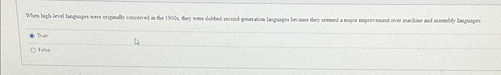  When high-level languages were originally conceived in the 1950s, they were