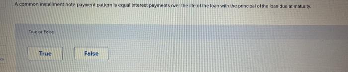  A common installment note payment pattern is equal interest payments over