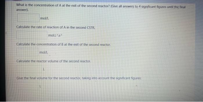 concentration of A,CA, is 1.1molL1, the feed flowrate is 30LS1 and a