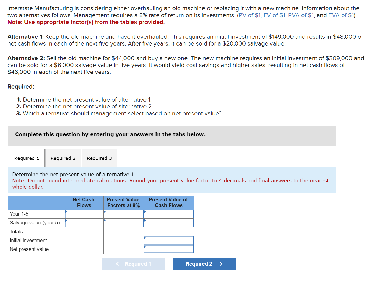  Interstate Manufacturing is considering either overhauling an old machine or replacing