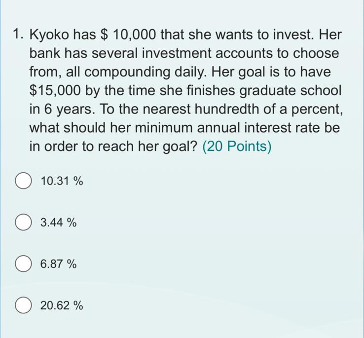  Kyoko has $10,000 that she wants to invest. Her bank has