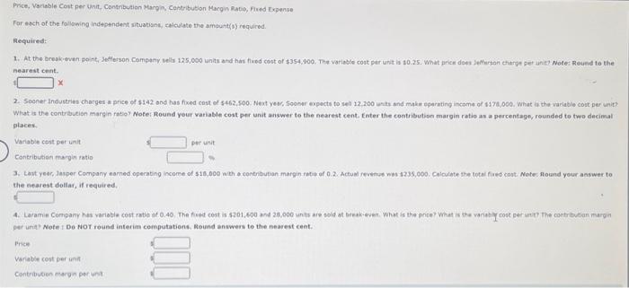 please help(: Price, Variable Cout per whit, Contribution Margin, Ceptribution Margin Raes,