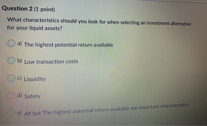  Question 2 (1 point) What characteristics should you look for when