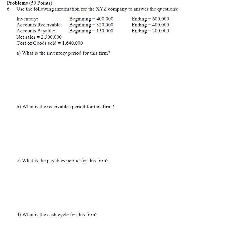 Problems (50 Points): 6. Use the following information for the XYZ