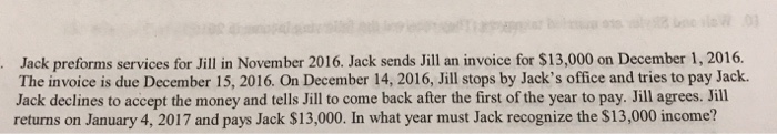  Jack performs services for Jill in November 2016. Jack sends Jill