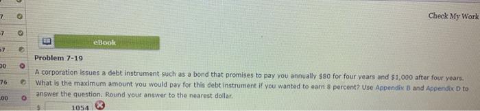 Check My Work eBook Problem 7-19 A corporation issues a debt