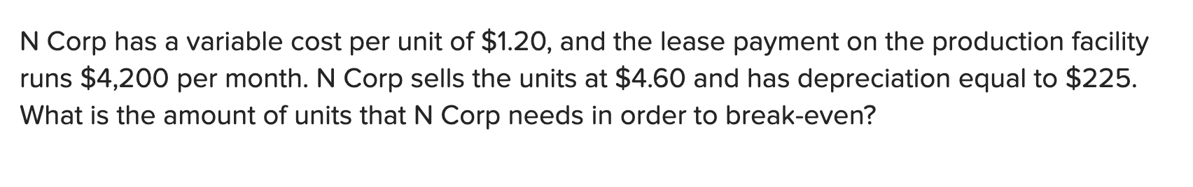  N Corp has a variable cost per unit of $1.20, and