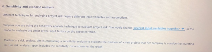 6. Sensitivity and scenario analysis Different techniques for analyzing project risk