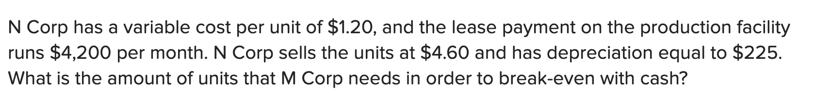 N Corp has a variable cost per unit of $1.20, and