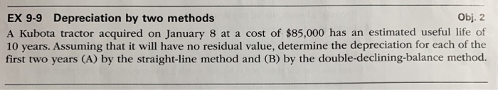  Obj. 2 EX 9-9 Depreciation by two methods A Kubota tractor