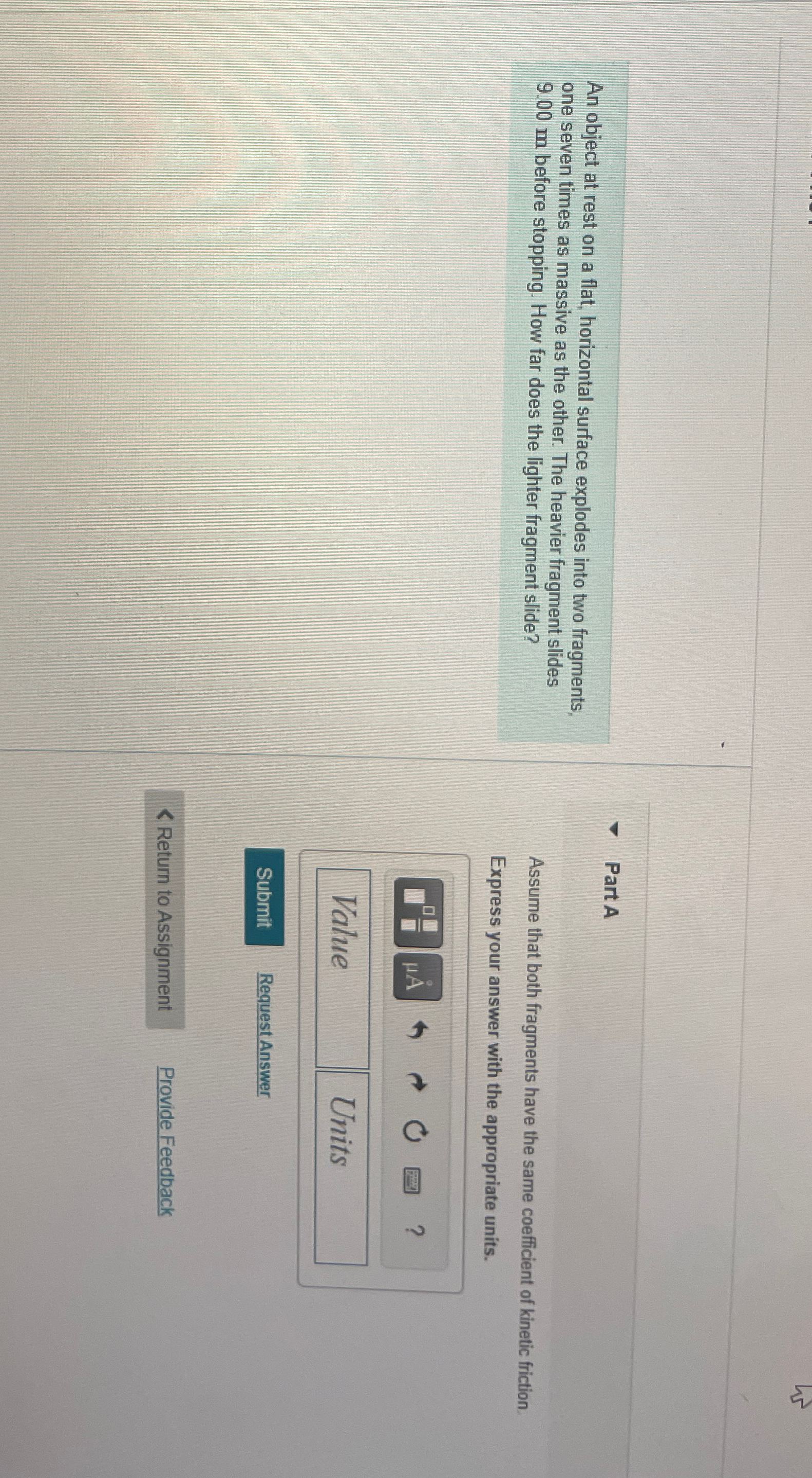  An object at rest on a flat, horizontal surface explodes into