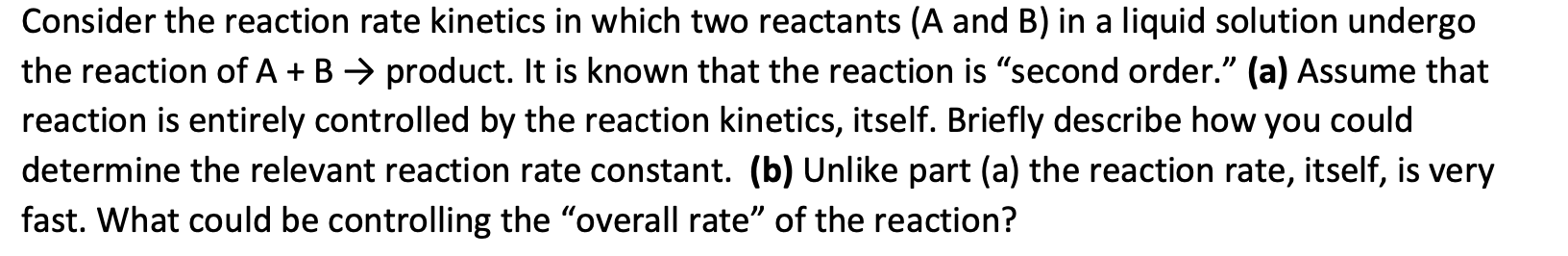 Consider the reaction rate kinetics in which two reactants (A and