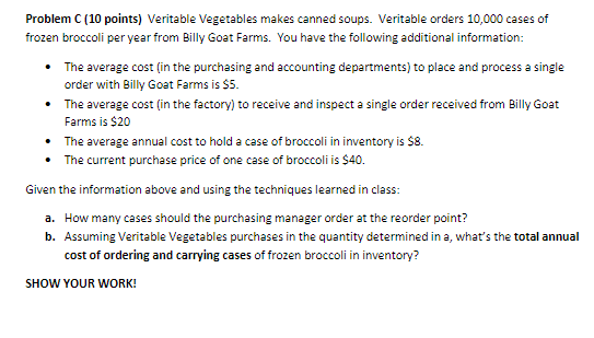 Problem C (10 points) Veritable Vegetables makes canned soups. Veritable orders