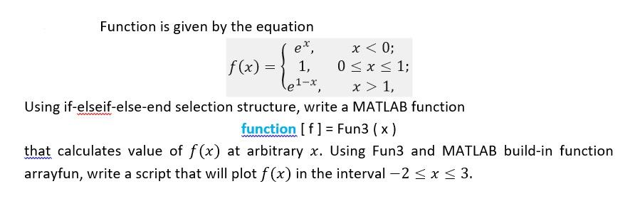  Function is given by the equation f(x)=ex,1,e1x,x1 Using if-elseif-else-end selection structure,