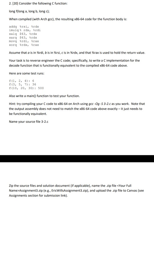  2. [20] Consider the following C function long f(long a, long
