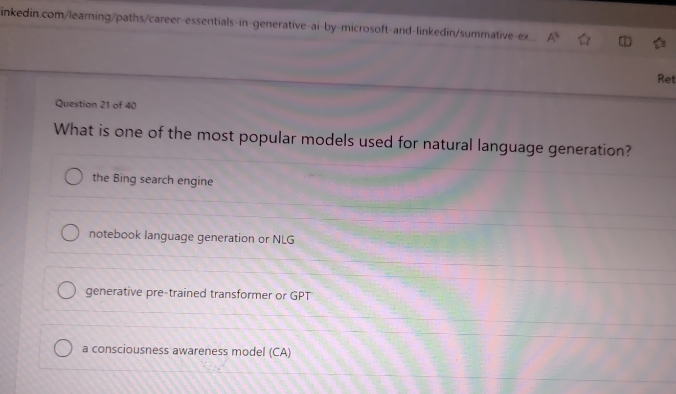  inkedin.com/learning/paths/career-essentials-in-generative-ai-by-microsoft-and-linkedin/summative-ex. Question 21 of 40 What is one of the most