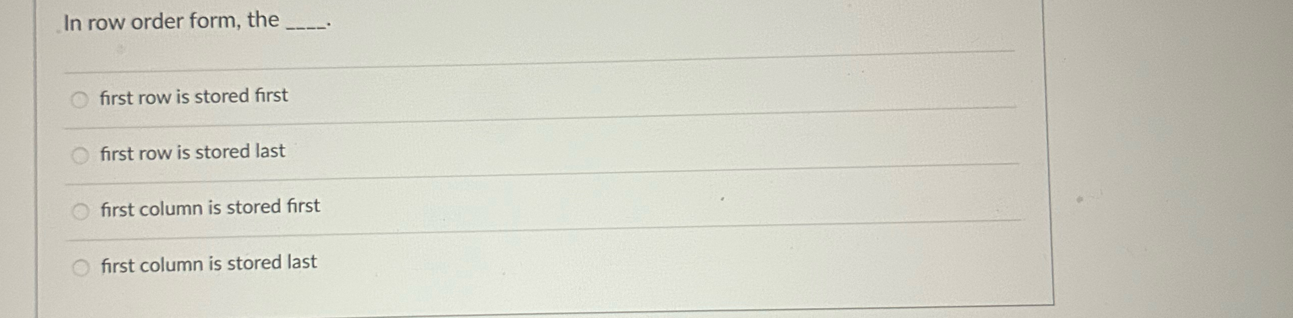  In row order form, the q, first row is stored first