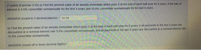  (1 point) (Exercise 3.32) a) Find the present value of an