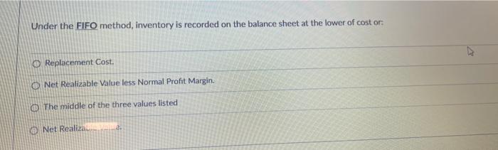  Under the FIFO method, inventory is recorded on the balance sheet