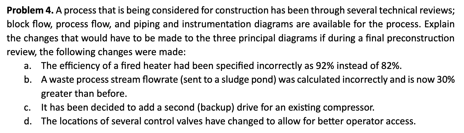 Problem 4. A process that is being considered for construction has