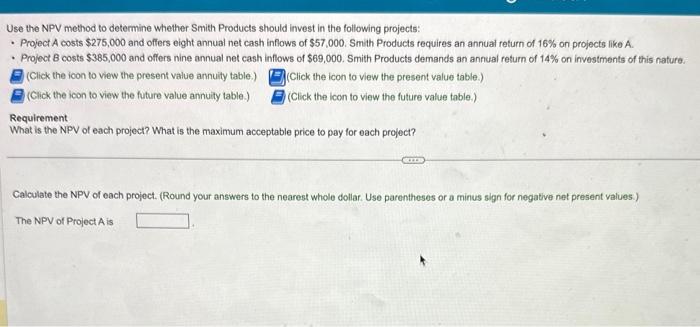  Use the NPV method to determine whether Smith Products should invest