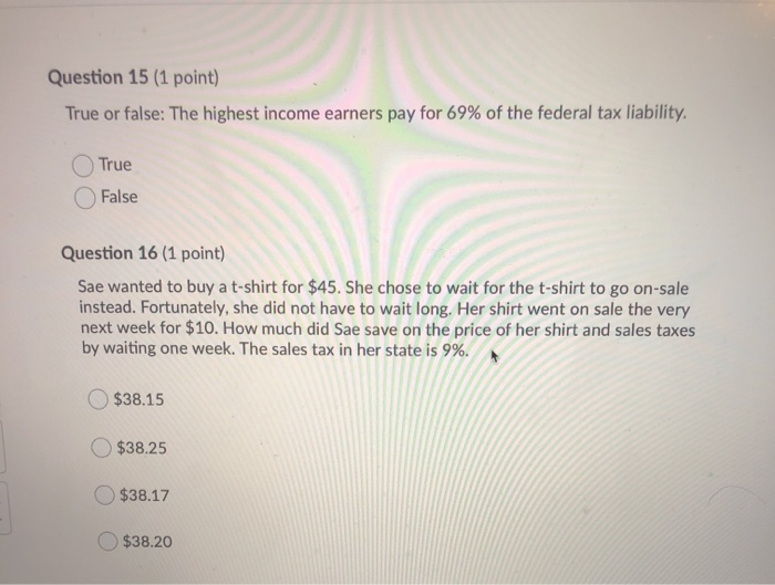  Question 15 (1 point) True or false: The highest income earners