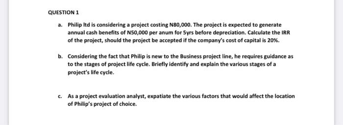  QUESTION 1 a. Philip Itd is considering a project costing N80,000.
