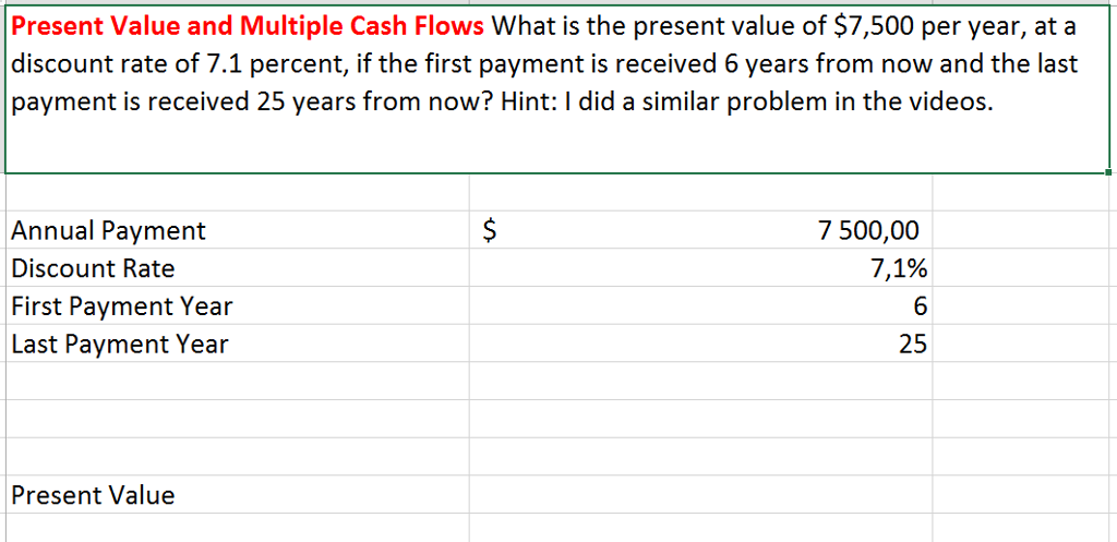 Please provide detailed explanation and calculations. Present Value and Multiple Cash