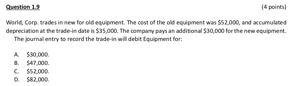 Please ad explanation Question 1.9 (4 points) World, Corp.trades in new