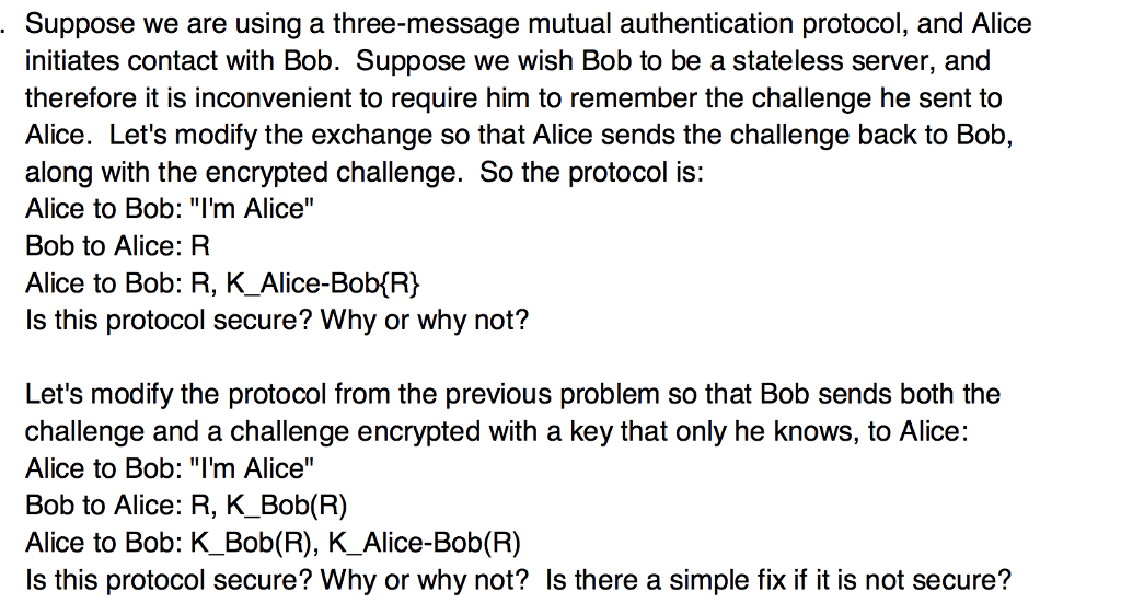  Suppose we are using a three-message mutual authentication protocol, and Alice