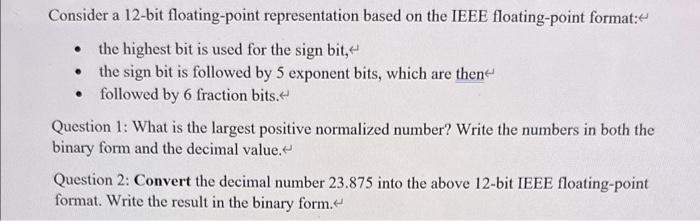  Consider a 12-bit floating-point representation based on the IEEE floating-point format:
