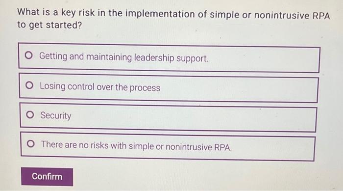 always accurate. Processes are consistently executed by humans with no errors. O