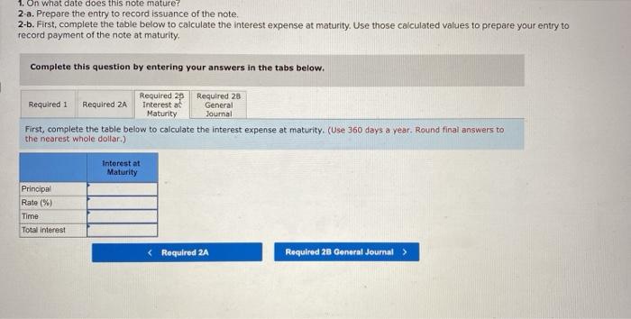 below to calculate the interest expense at maturity. Use those calculated values