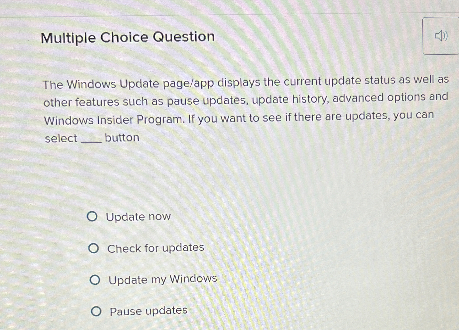  Multiple Choice Question The Windows Update page/app displays the current update