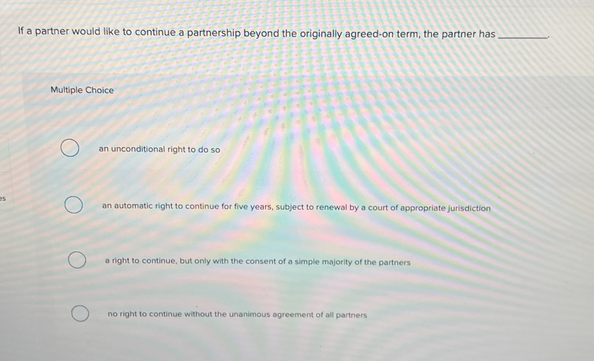  If a partner would like to continue a partnership beyond the