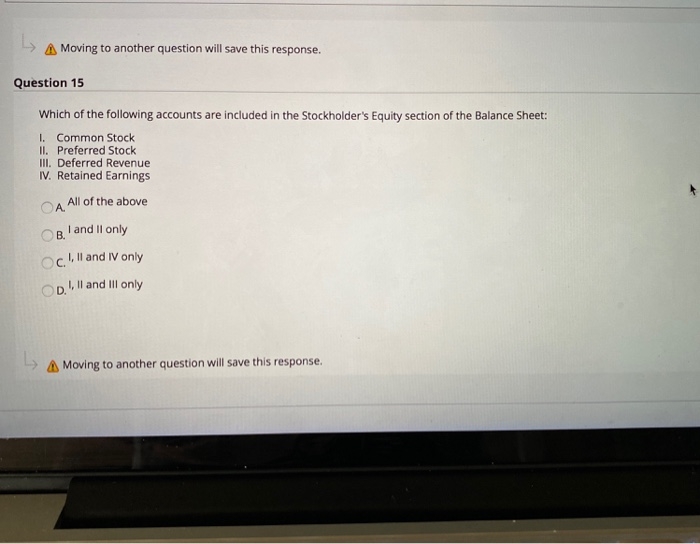 answes only -> Moving to another question will save this response. Question