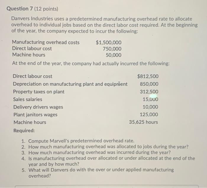  please put process Question 7 (12 points) Danvers Industries uses a